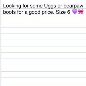Looking for Uggs & bearpaw boots size 6 Looking for Uggs & bearpaw boots size 6