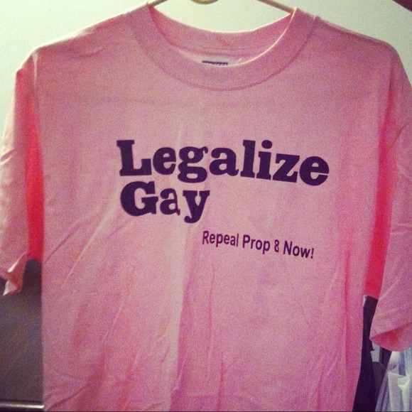 SOLD! LEGALIZE GAY---Repeal Prop 8 pink shirt