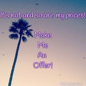 I'm willing to negotiate anything!