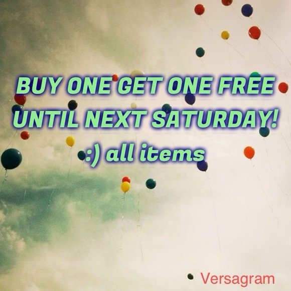 Buy one get one free on all items! :)