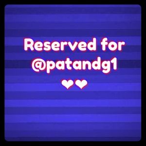 💢reserved for @patandg1💢