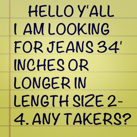 NEED Jeans sz 2-4 or 26 27 and 34 inseam or longer