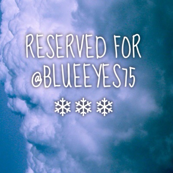 💢Reserved for @blueeyes75 💢