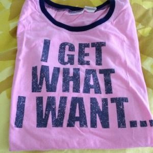 No Boundaries: "I Get What I Want" T-Shirt