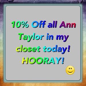 Ann Taylor & LOFT SALE today! 10% off!