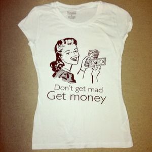 Don't get mad get money! Working girl tee shirt