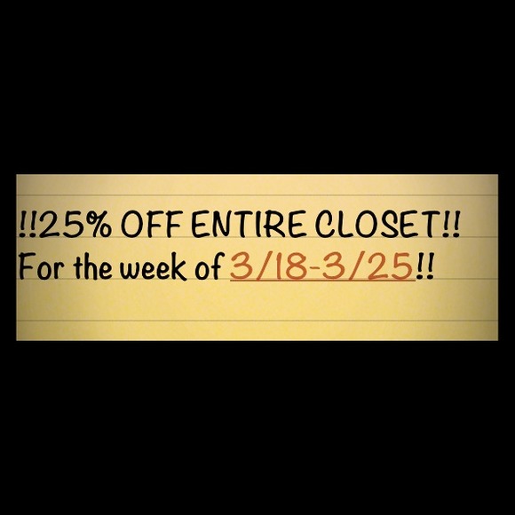 25% OFF Entire Closet!!