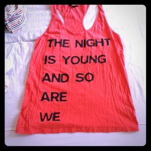 "The night is young and so are we" tank top