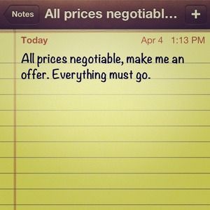 All prices negotiable! Everything must go!