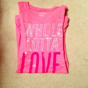 Pink American Eagle "Whole Lotta Love" t-shirt!