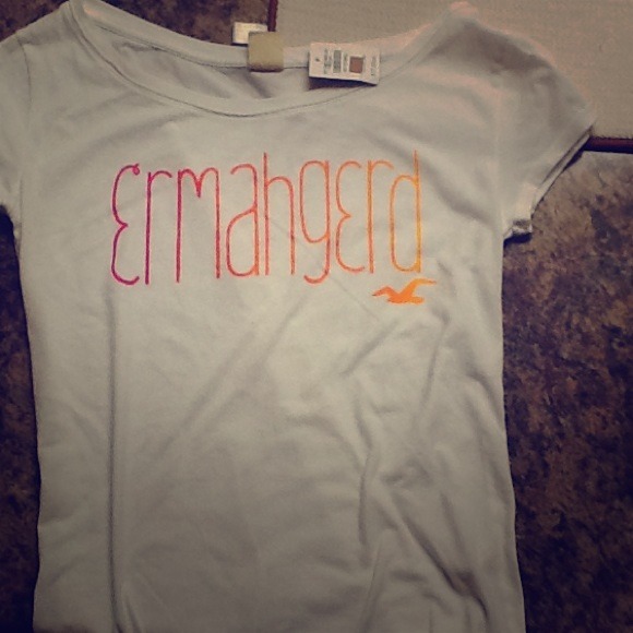 ermahgerd size small hollister tshirt