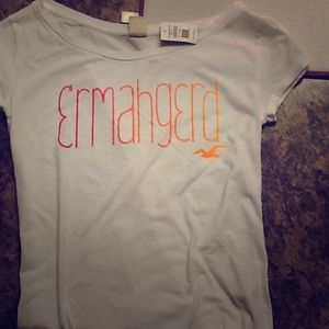 ermahgerd size small hollister tshirt