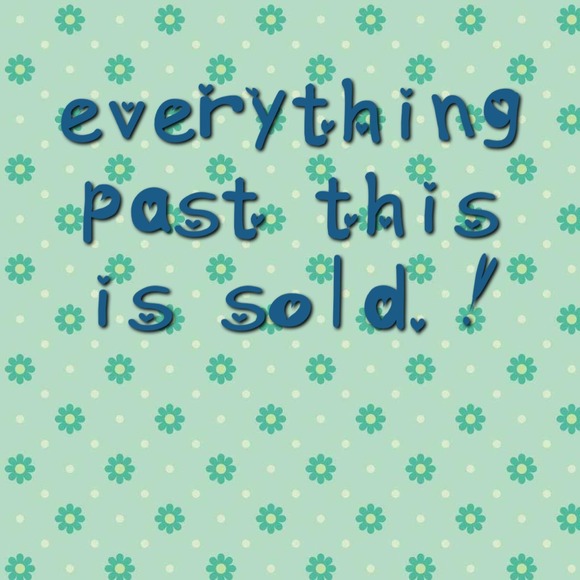 EVERYTHING PAST THIS IS SOLD!