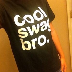 "Cool swag, bro." Graphic tee