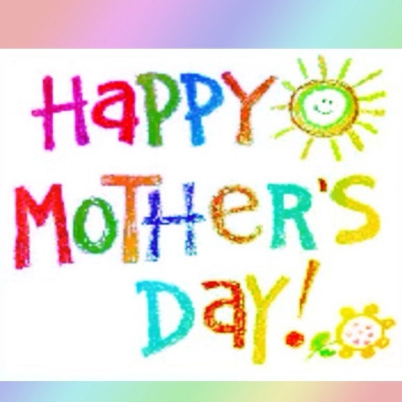 Happy Mother's Day to All The Wonderful Moms!😘