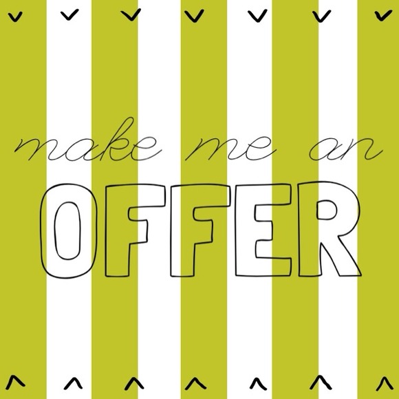 Make me an offer, I just might accept it!