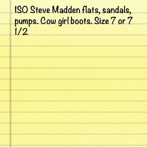 ISO Steve Madden pumps,flats, and sandals.