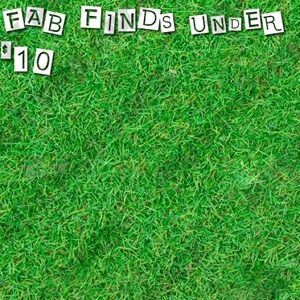 FAB FINDS UNDER $10. Things that REALLY have to go