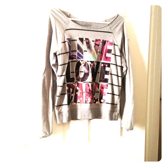 Live, Love, Dance sweatshirt.