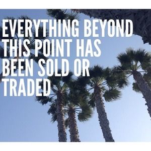 SOLD AND TRADED BEYOND THIS POINT ☺