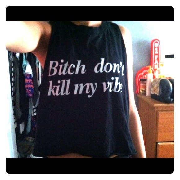 Brandy Melville Bitch Don't Kill My Vibe Tank