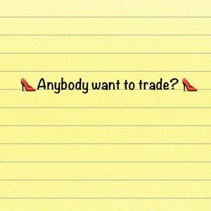Anybody want to trade?