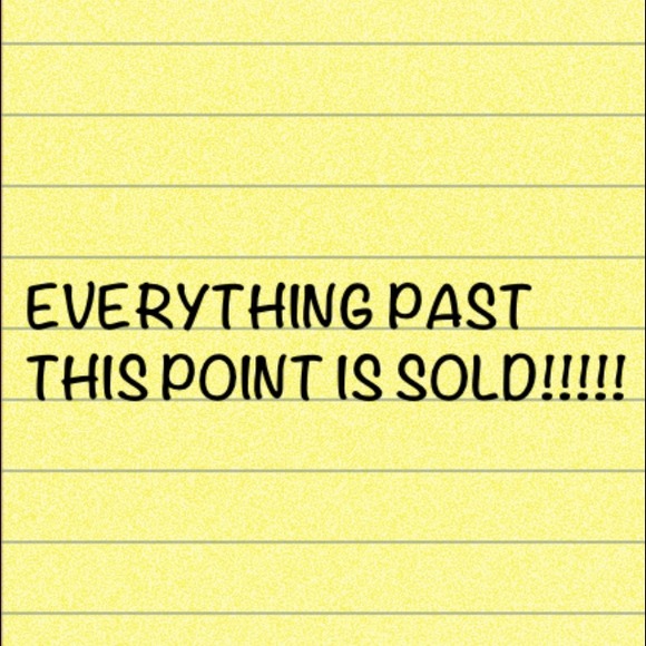 EVERYTHING PAST THIS POINT IS SOLD!!!!!