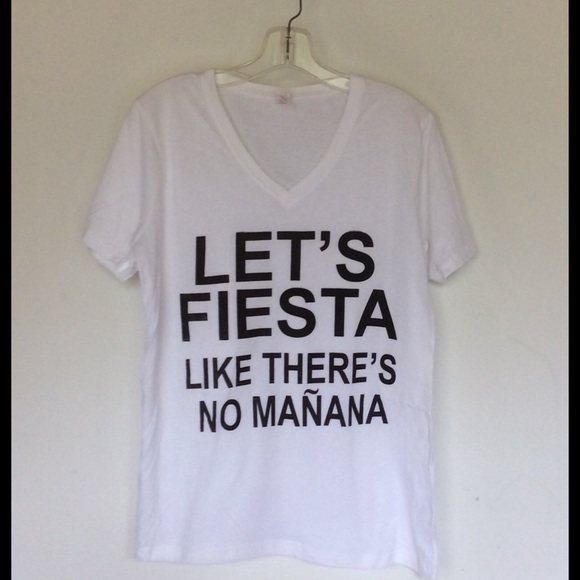 Lets fiesta like there's no mañana t Shirt