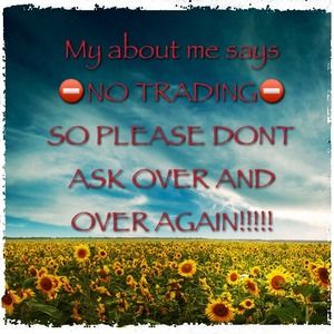 No trading so please dont ask. My Title says it!!!