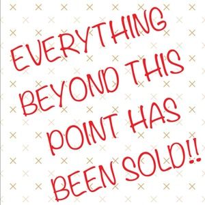 Everything beyond this point is SOLD!!