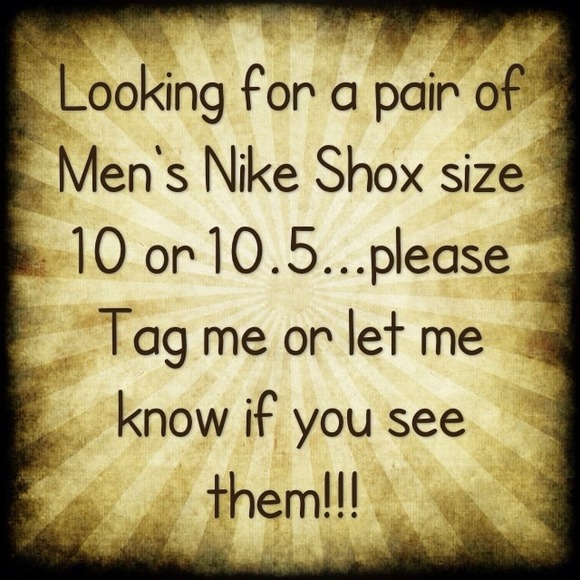 Looking for Men's Nike Shox. Size 10 or 10.5