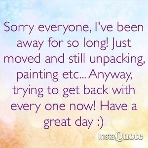 Been away due to moving