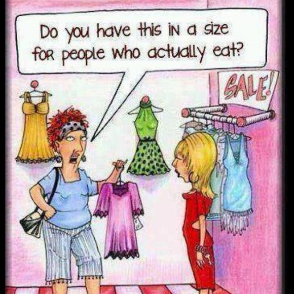 I have all sizes. Look in my closet!