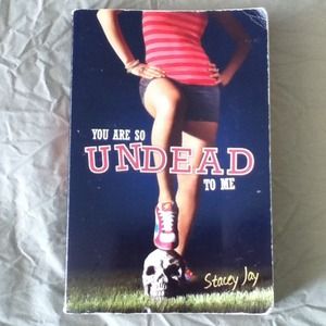 YOU ARE SO UNDEAD TO ME BY STACEY JAY