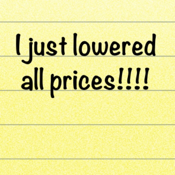 I just lowered all prices!!!!