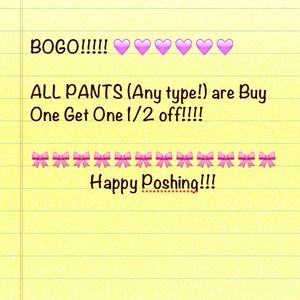 BOGO 1/2 off pants!!