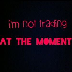 I'm not trading at the moment!