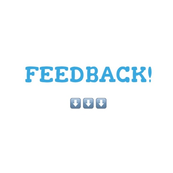FEEDBACK!