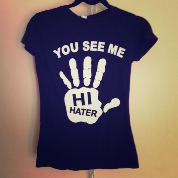 Hi hater, bye hater shirt