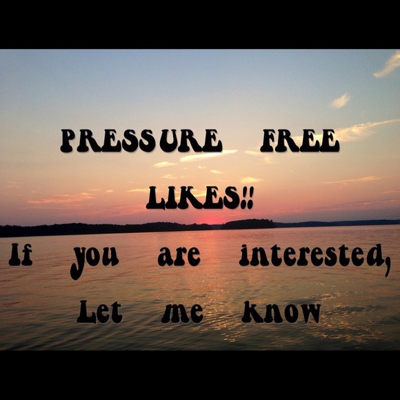 PRESSURE FREE LIKES. KNOCK YOURSELF OUT!!