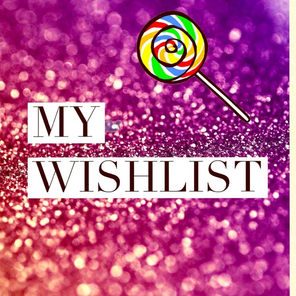 Wish list 😇 ~~ ☮updated☮ 6/18