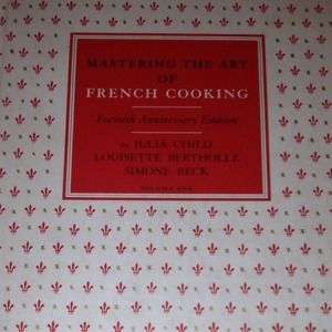 MASTERING THE ART OF FRENCH COOKING