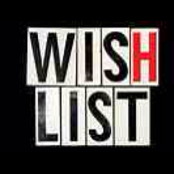 MY WISH LIST! [PLZ SHARE!]