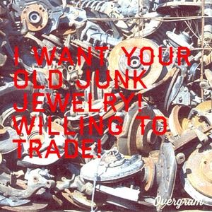Trade Me for your old junk jewelry!