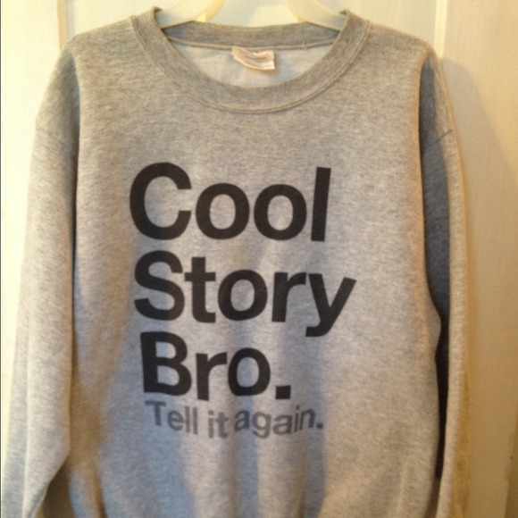 Cool story bro pullover