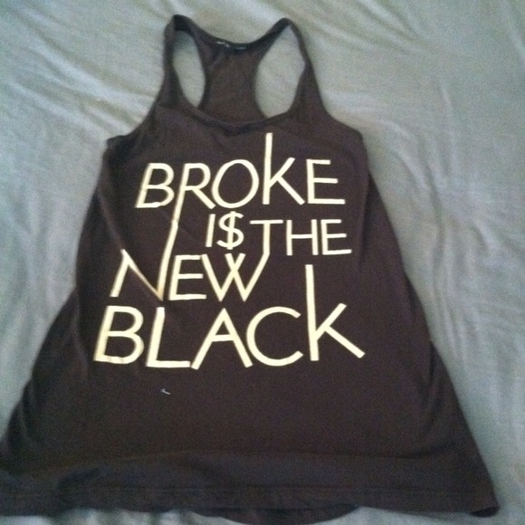 Broke is the new Black Tank