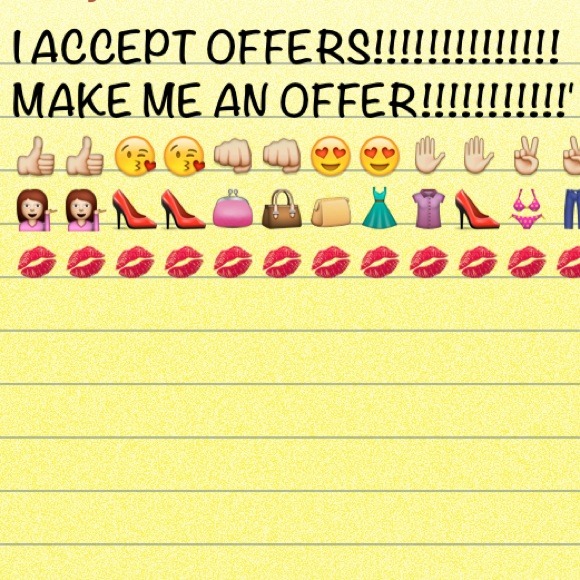 I accept all offers:)!!!!