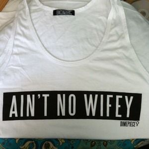 Dimepiece "Ain't No Wifey" tank