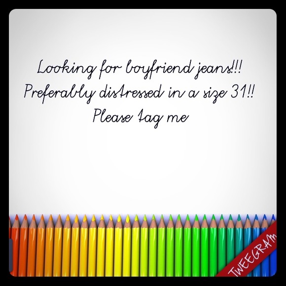 Boyfriend jeans please tag me!!
