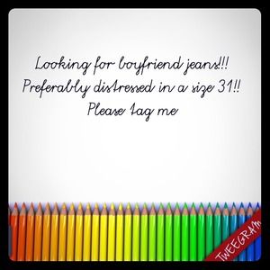 Boyfriend jeans please tag me!!